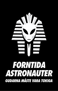 Cover for Forntida Astronauter - Gudarna Måste Vara Tokiga