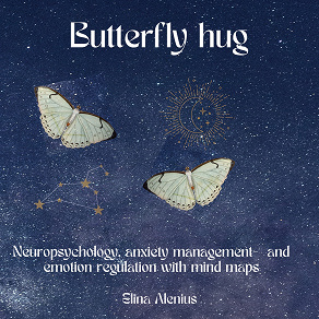 Omslagsbild för Butterfly hug: Neuropsychology, anxiety management- and emotion regulation with mind maps.
