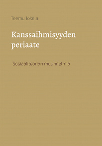 Omslagsbild för Kanssaihmisyyden periaate: Sosiaaliteorian muunnelmia