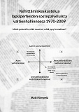 Omslagsbild för Kehittämiskeskustelua lapsiperheiden sostepalveluista valtionhallinnossa 1970-2009.: Mistä puhuttiin, mikä muuttui, mikä pysyi ennallaan?