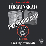 Bokomslag för Förminskad och preskriberad - men jag överlevde: del 1