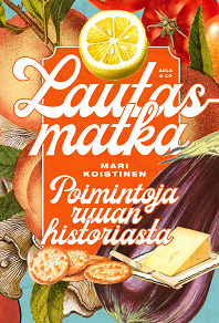 Cover for Lautasmatka – Poimintoja ruuan historiasta