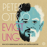 Cover for Evigt ung : Min och människans dröm om odödligheten