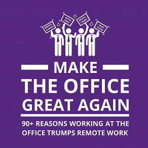 Omslagsbild för Make the Office Great Again: 90+ Reasons Working at the Office Trumps Remote Work