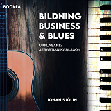 Cover for Bildning, business och blues: En friskoleentreprenörs resa över 30 år