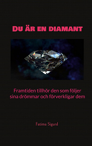 Omslagsbild för Du är en diamant: Framtiden tillhör den som följer sina drömmar och förverkligar dem