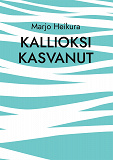 Cover for Kallioksi kasvanut