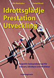 Cover for Idrottsglädje Prestation Utveckling: Kognitiv beteendeterapi för tränare, idrottare och föräldrar