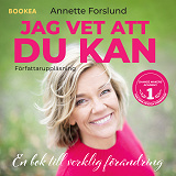 Cover for Jag vet att du kan: En bok till verkligen förändring
