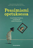 Cover for Pessimismi opetuksessa