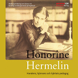 Cover for Honorine Hermelin : Handens, hjärnans och hjärtats pedagog