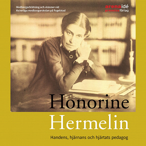 Omslagsbild för Honorine Hermelin : Handens, hjärnans och hjärtats pedagog
