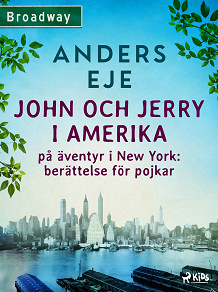 Omslagsbild för John och Jerry i Amerika : på äventyr i New York : berättelse för pojkar