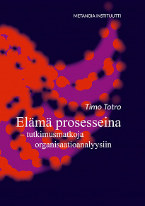 Omslagsbild för Elämä prosesseina: tutkimusmatkoja organisaatioanalyysiin