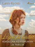 Cover for Leipä ja laulu: kokoelma kertomuksia ja taruja