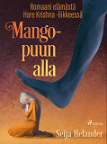 Cover for Mangopuun alla – romaani elämästä Hare Krishna -liikkeessä
