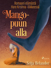 Omslagsbild för Mangopuun alla – romaani elämästä Hare Krishna -liikkeessä