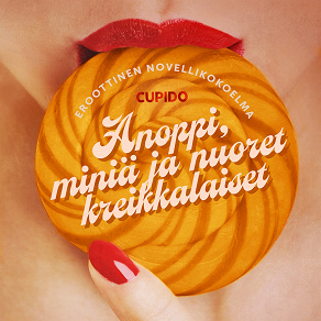 Omslagsbild för Anoppi, miniä ja nuoret kreikkalaiset – eroottinen novellikokoelma