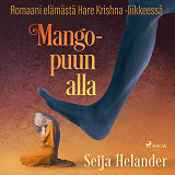 Cover for Mangopuun alla – romaani elämästä Hare Krishna -liikkeessä