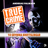 Omslagsbild för True Crime 1: 10 grymma brottslingar