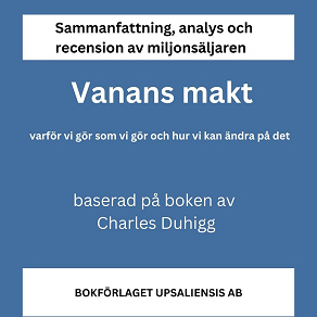Cover for Sammanfattning, analys och recension av boken Vanans makt: varför vi gör som vi gör och hur vi kan ändra på det