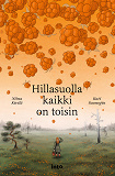 Omslagsbild för Hillasuolla kaikki on toisin