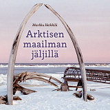Omslagsbild för Arktisen maailman jäljillä