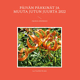 Cover for Päivän pähkinät ja muuta jutun juurta 2022: Ajatuksia arkielämästä