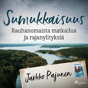 Omslagsbild för Sumukkaisuus – Rauhanomaista matkailua ja rajanylityksiä