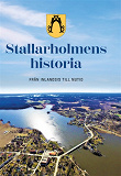 Cover for Stallarholmens historia. Från inlandsis till nutid.