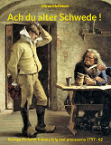 Cover for Ach du alter Schwede !: Sverige-Finlands franska krig mot preussarna 1757 - 62