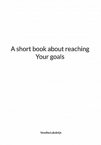 Omslagsbild för A short book about reaching Your goals