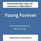 Omslagsbild för Sammanfattning av miljonsäljaren Young Forever av Mark Hyman