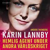 Bokomslag för Karin Lannby: Hemlig agent under andra världskriget 