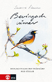 Cover for Bevingade vänner : Hur jag fyllde min trädgård med fåglar
