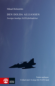 Omslagsbild för Den dolda alliansen : Sveriges hemliga NATO-förbindelser