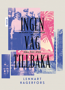 Omslagsbild för Ingen väg tillbaka : En roman om Karin Lannby: Rebell, poet, spion
