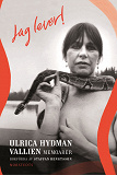 Cover for Jag lever! : Ulrica Hydman Vallien - memoarer