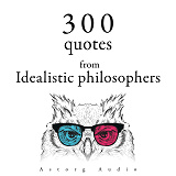 Omslagsbild för 300 Quotes from Idealistic Philosophers