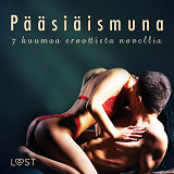 Omslagsbild för Pääsiäismuna - 7 kuumaa eroottista novellia