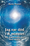 Omslagsbild för Jag var död i 8 minuter och kom tillbaka med livets nycklar