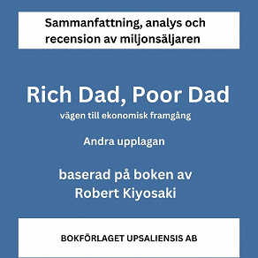 Omslagsbild för Sammanfattning av miljonsäljaren Rich Dad, Poor Dad. Vägen till ekonomisk framgång av Robert Kiyosaki. Andra upplagan.