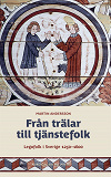 Cover for Från trälar till tjänstefolk : legofolk i Sverige 1250–1600