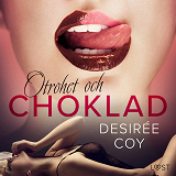 Cover for Otrohet och choklad: 10 erotiska noveller av Desirée Coy