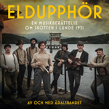 Cover for Eldupphör – En musikberättelse om skotten i Lunde 1931
