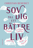 Omslagsbild för Sov dig till ett bättre liv : vad andning, sex, melatonin, tyngdtäcke, fullmåne och kiwi kan göra för din sömn