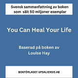 Omslagsbild för Sammanfattning av You Can Heal Your Life av Louise Hay - boken som sålt 50 miljoner exemplar