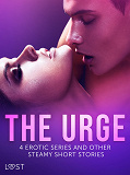Omslagsbild för The Urge: 4 Erotic Series and Other Steamy Short Stories