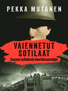 Omslagsbild för Vaiennetut sotilaat – Suomen hylkäämät inkeriläistaistelijat