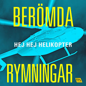 Cover for Berömda rymningar – Hej hej helikopter